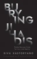 Pohřbívání džihádistů - těla mezi státem, územím a identitou - Burying Jihadis - Bodies Between State, Territory, and Identity