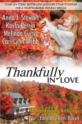 Vděčně zamilovaný: Díkůvzdání: Antologie díkůvzdání - Thankfully in Love: A Thanksgiving Anthology