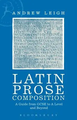 Latinská prozaická kompozice: Průvodce od maturity po vyšší úroveň a dále - Latin Prose Composition: A Guide from GCSE to a Level and Beyond