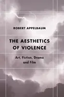 Estetika násilí: Umění, fikce, drama a film - The Aesthetics of Violence: Art, Fiction, Drama and Film