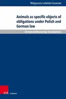 Zvířata jako specifické předměty povinností podle polského a německého práva - Animals as Specific Objects of Obligations Under Polish and German Law
