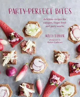 Party-Perfect Bites: Kousky na párty: Vychutnejte si recepty na kanapky, finger food a občerstvení na večírek: Lahodné recepty na kanapky, finger food a občerstvení na večírek - Party-Perfect Bites: Delicious Recipes for Canaps, Finger Food and Party Snacks