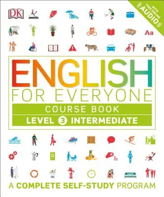 Angličtina pro každého: Level 3: Intermediate, Course Book: Kompletní program pro samostudium - English for Everyone: Level 3: Intermediate, Course Book: A Complete Self-Study Program
