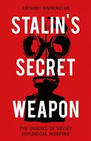 Stalinova tajná zbraň - Počátky sovětské biologické války - Stalin's Secret Weapon - The Origins of Soviet Biological Warfare