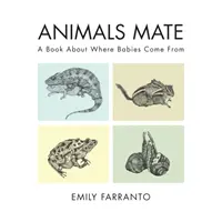 Zvířata se páří: Kniha o tom, odkud se berou děti - Animals Mate: A Book about Where Babies Come from