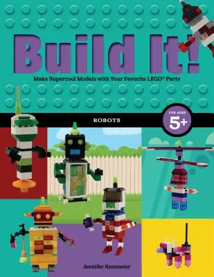 Postav to! Roboti: Vyrobte si super cool modely z oblíbených dílků Lego(r). - Build It! Robots: Make Supercool Models with Your Favorite Lego(r) Parts