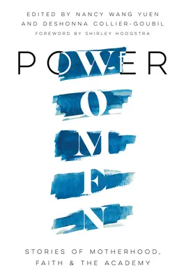 Mocné ženy: Příběhy o mateřství, víře a akademii - Power Women: Stories of Motherhood, Faith, and the Academy