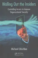 Vyhrazení zasvěcených: Řízení přístupu pro zvýšení bezpečnosti organizace - Walling Out the Insiders: Controlling Access to Improve Organizational Security