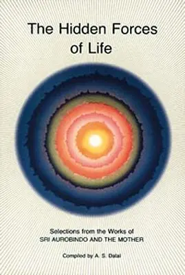 Skryté síly života: Výběr z děl Sri Aurobinda a Matky - Hidden Forces of Life: Selections from the Works of Sri Aurobindo and the Mother