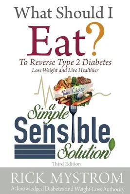 Co mám jíst: Jak mám žít zdravě: jak vyřešit cukrovku, zhubnout a žít zdravě? - What Should I Eat: Solve Diabetes, Lose Weight, and Live Healthy