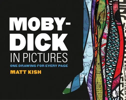 Moby-Dick v obrazech: Kresba na každou stránku - Moby-Dick in Pictures: One Drawing for Every Page