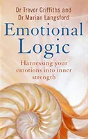 Emoční logika - Využití emocí k získání vnitřní síly - Emotional Logic - Harnessing your emotions into inner strength