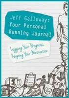 Jeff Galloway: Váš osobní běžecký deník: Běžecký časopis: Zaznamenávejte si své pokroky, udržujte si motivaci - Jeff Galloway: Your Personal Running Journal: Logging Your Progress, Keeping Your Motivation