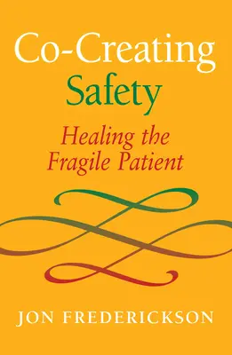 Spoluvytváření bezpečnosti: Uzdravení křehkého pacienta - Co-Creating Safety: Healing the Fragile Patient