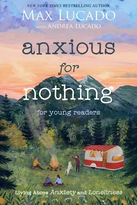 Anxious for Nothing (Young Readers Edition) (Úzkost z ničeho (vydání pro mladé čtenáře)): Život nad úzkostí a osamělostí (Mladá kniha pro mladé) - Anxious for Nothing (Young Readers Edition): Living Above Anxiety and Loneliness