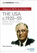 Moje poznámky k revizi: Edexcel As/A-Level History: USA, C1920-55: Boom, Bust and Recovery (Rozmach, krach a oživení). - My Revision Notes: Edexcel As/A-Level History: The USA, C1920-55: Boom, Bust and Recovery