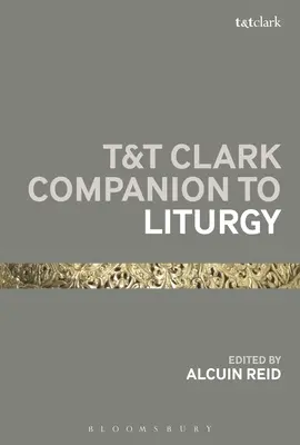 T&T Clark Companion to Liturgy (Společník liturgie) - T&T Clark Companion to Liturgy