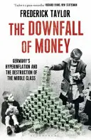 Pád peněz - Hyperinflace v Německu a zničení střední třídy - Downfall of Money - Germany's Hyperinflation and the Destruction of the Middle Class