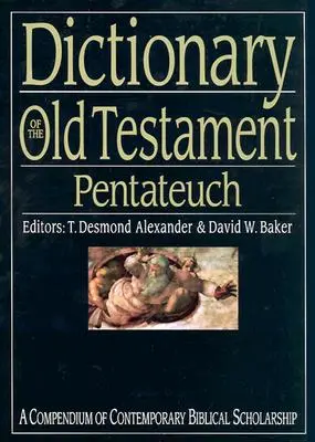 Slovník Starého zákona: Pentateuch: Kompendium současného biblického bádání. - Dictionary of the Old Testament: Pentateuch: A Compendium of Contemporary Biblical Scholarship