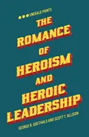 Romantika hrdinství a hrdinského vedení - The Romance of Heroism and Heroic Leadership