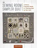 The Sewing Room Sampler Quilt: The Sewing Room Sampler Quilt: The Sewing Room Sampler Quilt: The Sewing Room Sampler Quilt: 16 bloků, 8 aplikačních motivů a 1 úžasný quilt od Yoko Saito. - The Sewing Room Sampler Quilt: 16 Blocks, 8 Applique Motifs & 1 Stunning Quilt by Yoko Saito