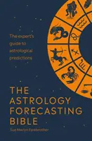 Astrologické předpovědi - Odborný průvodce astrologickými předpověďmi - Astrology Forecasting - The expert guide to astrological prediction