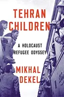 Teheránské děti: A Holocaust Refugee Odyssey - Tehran Children: A Holocaust Refugee Odyssey