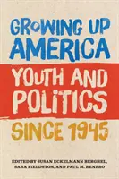 Dospívání v Americe: Mládež a politika od roku 1945 - Growing Up America: Youth and Politics Since 1945