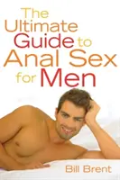 Konečný průvodce análním sexem pro muže - The Ultimate Guide to Anal Sex for Men