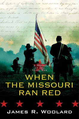 Když Missouri tekla červená: A Novel of the Civil War (Román o občanské válce) - When the Missouri Ran Red: A Novel of the Civil War