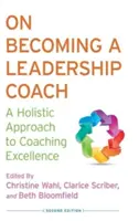 Jak se stát koučem lídrů: Celostní přístup k dokonalosti koučování - On Becoming a Leadership Coach: A Holistic Approach to Coaching Excellence