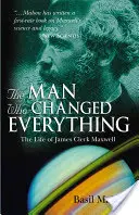 Muž, který všechno změnil: Život Jamese Clerka Maxwella - The Man Who Changed Everything: The Life of James Clerk Maxwell