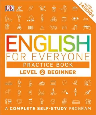 Angličtina pro každého: Level 2: Beginner, Practice Book: Kompletní program pro samostudium - English for Everyone: Level 2: Beginner, Practice Book: A Complete Self-Study Program