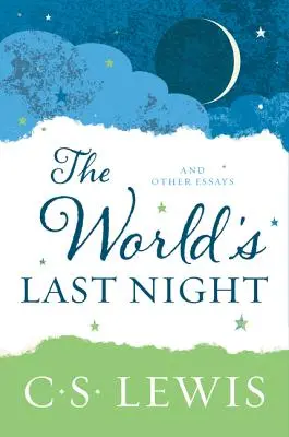 Poslední noc světa: A další eseje - The World's Last Night: And Other Essays