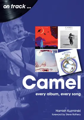 Velbloud: Každé album, každá píseň - Camel: Every Album, Every Song