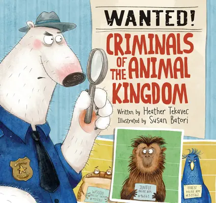 Hledá se! Zločinci ze zvířecí říše - Wanted! Criminals of the Animal Kingdom