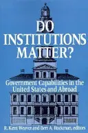 Záleží na institucích? Vládní kapacity ve Spojených státech a v zahraničí - Do Institutions Matter? Government Capabilities in the United States and Abroad