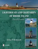 Majáky a světelné lodě Rhode Islandu: Rhodeského ostrova: minulost a současnost - Lighthouses and Lightships of Rhode Island: Past & Present