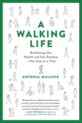 Život v chůzi: Znovuzískání našeho zdraví a svobody krok za krokem - A Walking Life: Reclaiming Our Health and Our Freedom One Step at a Time