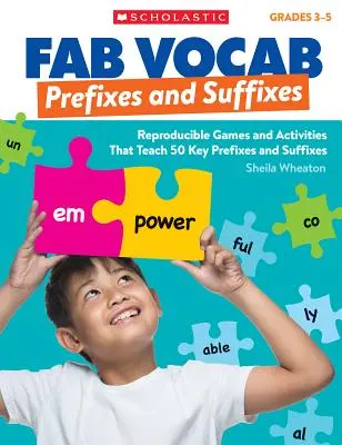 Fab Vocab: Předpony a přípony: Předpony a přípony: Reprodukovatelné hry a aktivity, které učí 50 klíčových předpon a přípon. - Fab Vocab: Prefixes and Suffixes: Reproducible Games and Activities That Teach 50 Key Prefixes and Suffixes