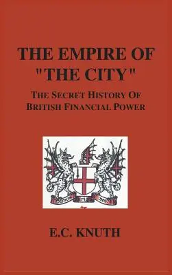 Impérium města: Tajné dějiny britské finanční moci - The Empire of The City: The Secret History of British Financial Power