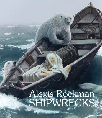 Alexis Rockman: Vraky lodí - Alexis Rockman: Shipwrecks