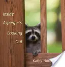 Uvnitř Aspergerova syndromu při pohledu ven - Inside Asperger's Looking Out