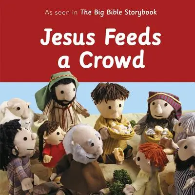 Ježíš krmí zástupy: Jak to vidíme ve Velké biblické knize příběhů - Jesus Feeds a Crowd: As Seen in the Big Bible Storybook