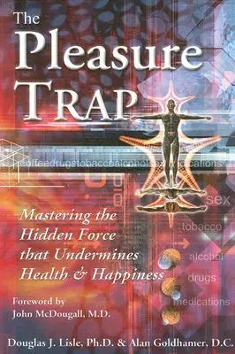 Past rozkoše: Ovládnutí skryté síly, která podkopává zdraví a štěstí - The Pleasure Trap: Mastering the Hidden Force That Undermines Health and Happiness