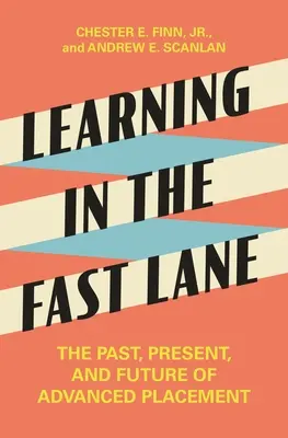 Učení v rychlém pruhu: Všichni se těší na to, jak se jim bude dařit: minulost, současnost a budoucnost pokročilého vzdělávání - Learning in the Fast Lane: The Past, Present, and Future of Advanced Placement
