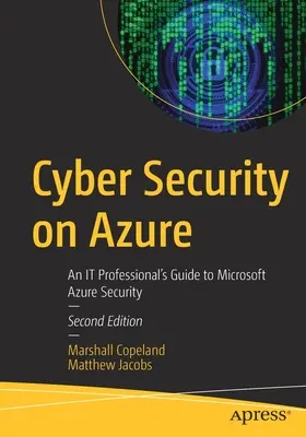 Kybernetická bezpečnost na platformě Azure: Průvodce IT profesionála zabezpečením Microsoft Azure - Cyber Security on Azure: An It Professional's Guide to Microsoft Azure Security