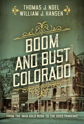 Boom and Bust Colorado: Od zlaté horečky v roce 1859 po pandemii v roce 2020 - Boom and Bust Colorado: From the 1859 Gold Rush to the 2020 Pandemic
