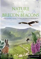 Příroda Brecon Beacons - Průvodce pro začátečníky horským prostředím - Nature of the Brecon Beacons - A Beginners Guide to the Upland Environment