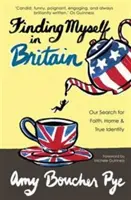 Hledání sebe sama v Británii - Naše hledání víry, domova a pravé identity - Finding Myself in Britain - Our Search for Faith, Home & True Identity